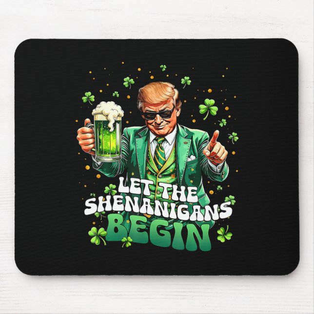 Let The Shenanigans Begin Funny Trump St Patrick's Mouse Mat (Front)