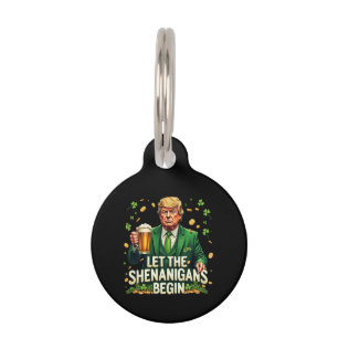 Let The Shenanigans Begin Funny Trump St. Patricks Pet Tag
