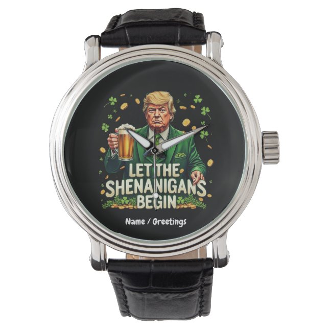 Let The Shenanigans Begin Funny Trump St. Patricks Watch (Front)