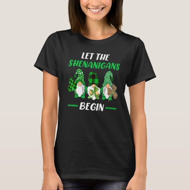 Let The Shenanigans Begin Gnome St Patrick S Day S T-Shirt (Front)