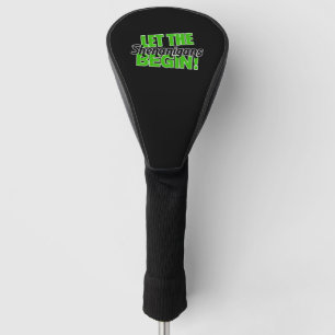 Let the Shenanigans Begin Golf Head Cover