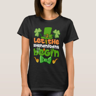 Let the Shenanigans Begin Happy St Patrick's Day T-Shirt