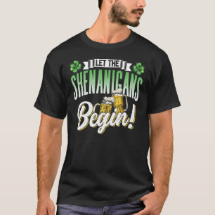 Let The Shenanigans Begin Ireland St. Patricks Day T-Shirt