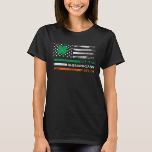 Let The Shenanigans Begin Irish American Flag St P T-Shirt