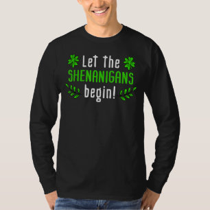 Let The Shenanigans Begin Irish St Patrick's Day T-Shirt