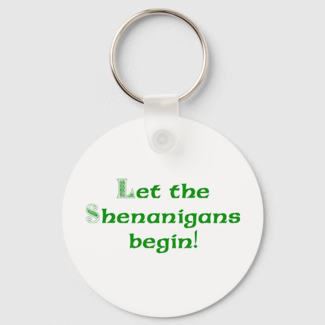 Let the Shenanigans  Begin Key Ring (Front)