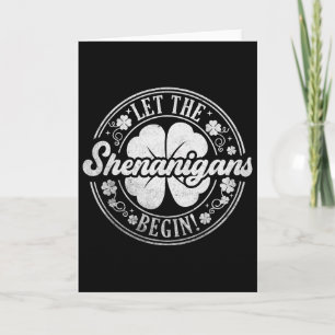 Let The Shenanigans Begin Lucky Shamrock St Patric Card