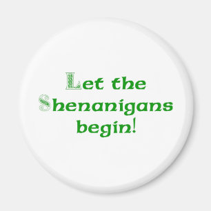 Let the Shenanigans  Begin Magnet