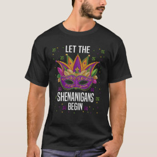 Let The Shenanigans Begin Mardi Gras Carnival Mask T-Shirt