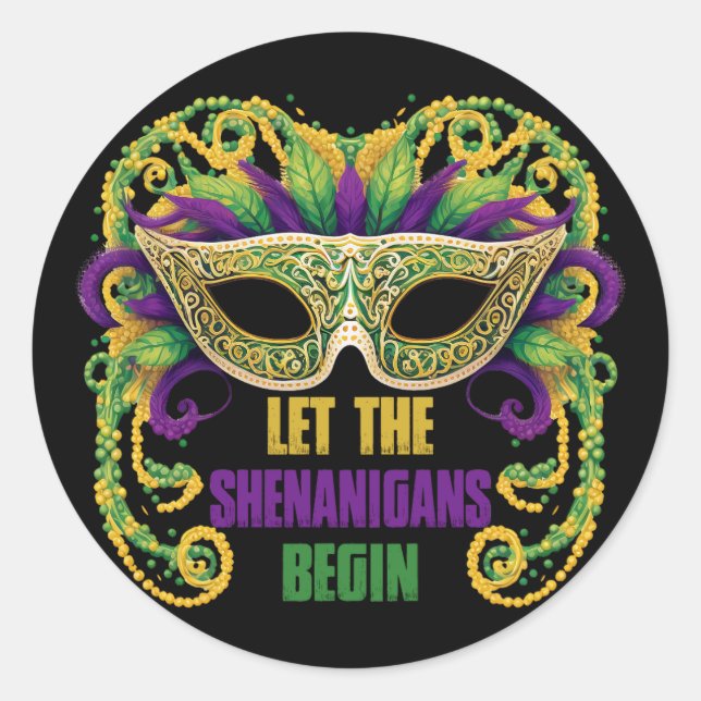 Let The Shenanigans Begin Mardi Gras Celebration Classic Round Sticker (Front)