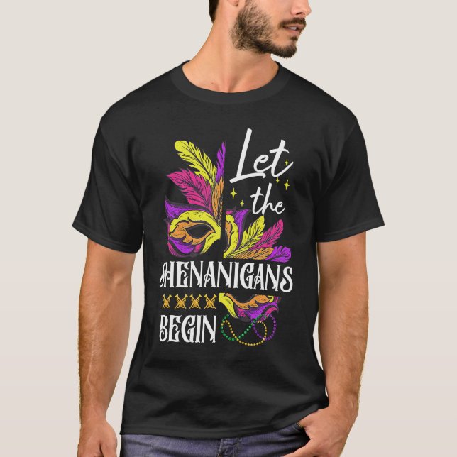 Let The Shenanigans Begin  Mardi Gras Mask Festiva T-Shirt (Front)
