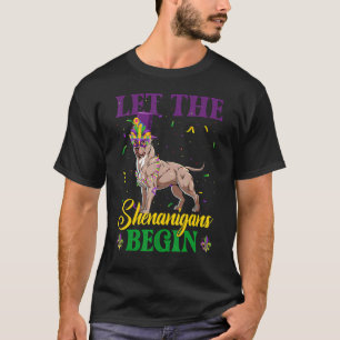 Let The Shenanigans Begin Mardi Gras Pibull Dog 1 T-Shirt