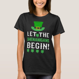 Let the Shenanigans Begin Shamrock Hat T-Shirt