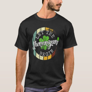 Let The Shenanigans Begin Shamrock St Patricks Da T-Shirt