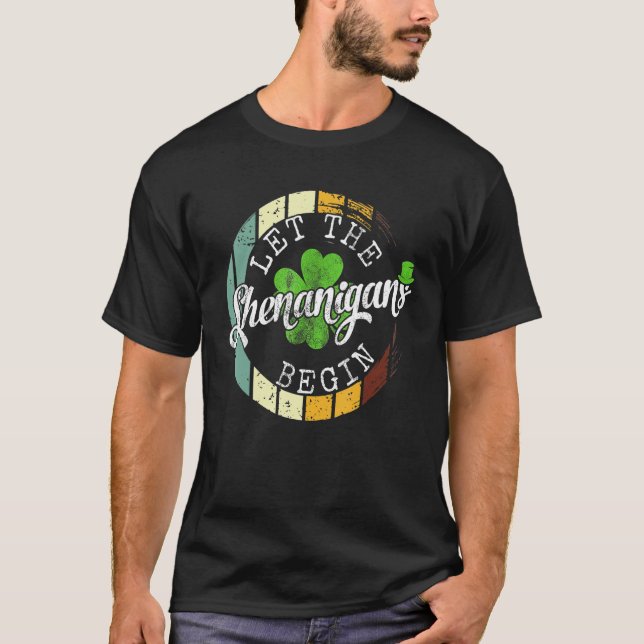 Let The Shenanigans Begin Shamrock St Patricks Da T-Shirt (Front)