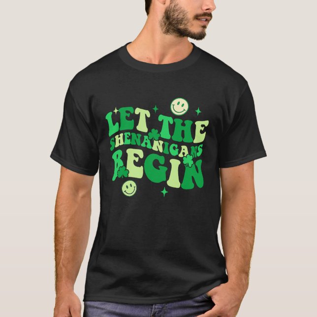 Let The Shenanigans Begin Shamrock St Patrick's Da T-Shirt (Front)