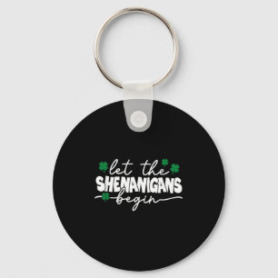 Let the shenanigans begin shirt men women st key ring