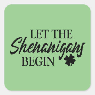 Let The Shenanigans Begin Square Sticker