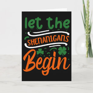 Let The Shenanigans Begin St Patrick's Day Card