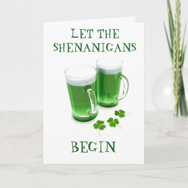 ***LET THE SHENANIGANS BEGIN*** ST. PATRICK'S DAY CARD (Front)