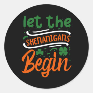 Let The Shenanigans Begin St Patrick's Day Classic Round Sticker