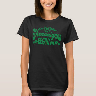 Let The Shenanigans Begin St Patrick's Day Drinki T-Shirt