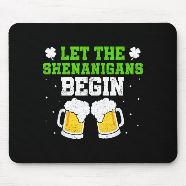 Let the shenanigans begin st patricks day drinking mouse mat (Front)