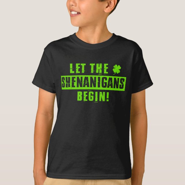 Let the Shenanigans begin st patricks day Green T-Shirt (Front)