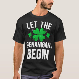 Let The Shenanigans Begin St Patricks Day Irish Me T-Shirt