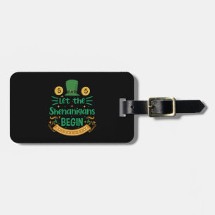 Let The Shenanigans Begin St Patrick's Day Luggage Tag