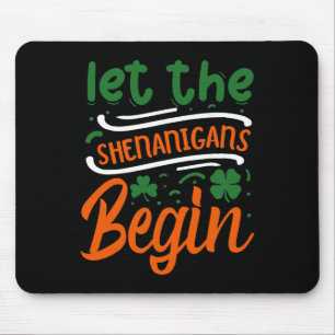 Let The Shenanigans Begin St Patrick's Day Mouse Mat