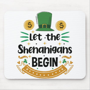 Let The Shenanigans Begin St Patrick's Day Mouse Mat