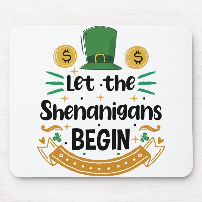Let The Shenanigans Begin St Patrick's Day Mouse Mat (Front)