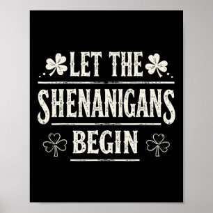 Let The Shenanigans Begin St. Patrick's Day Poster