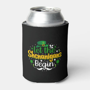 Let The Shenanigans Begin St Patricks Day Shamrock Can Cooler