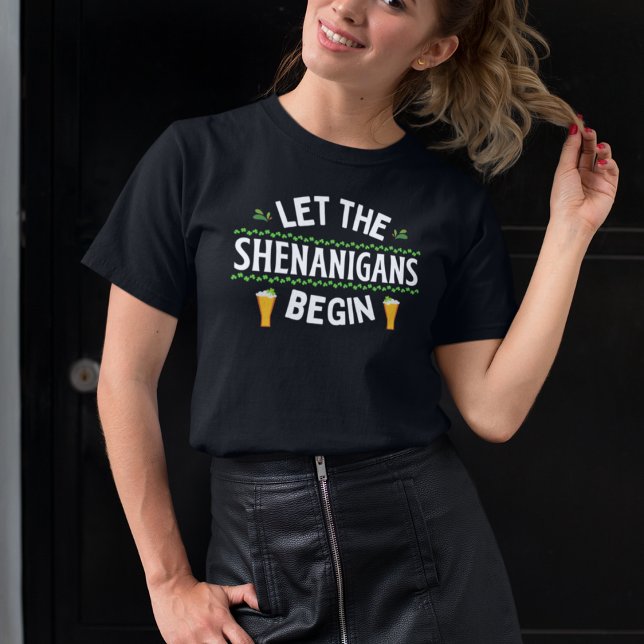 Let the Shenanigans Begin St. Patrick's Day T-Shirt (Creator Uploaded)