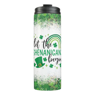 Let The Shenanigans Begin St Patrick's Day  Thermal Tumbler