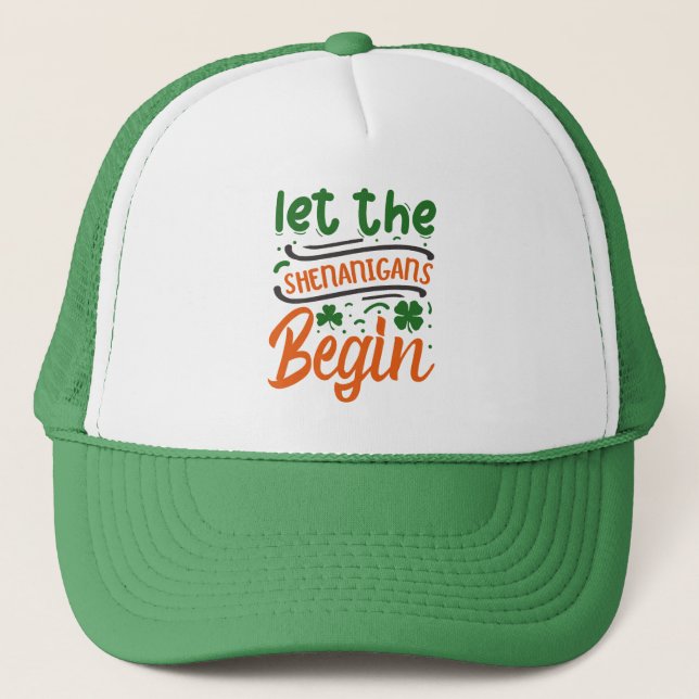 Let The Shenanigan's Begin St Patrick's Day  Trucker Hat (Front)