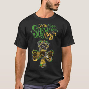 Let The Shenanigans Begin Steampunk C St Patrick's T-Shirt