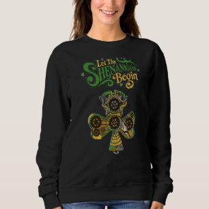 Let The Shenanigans Begin Steampunk Clovers St Pat Sweatshirt