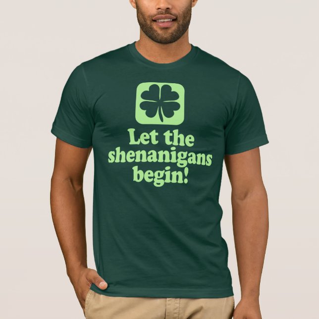 Let The Shenanigans Begin T-Shirt (Front)