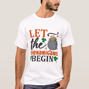 Let the Shenanigans Begin T-Shirt