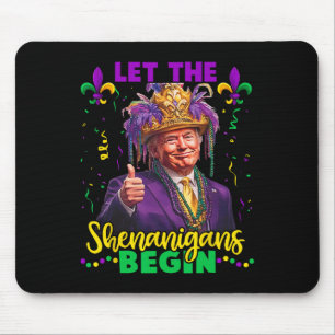 Let The Shenanigans Begin Trump Mardi Gras Men Wom Mouse Mat
