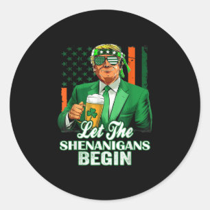 Let The Shenanigans Begin Trump St Patricks Day Classic Round Sticker