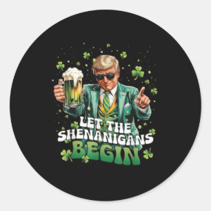 Let The Shenanigans Begin Trump St Patricks Day Classic Round Sticker