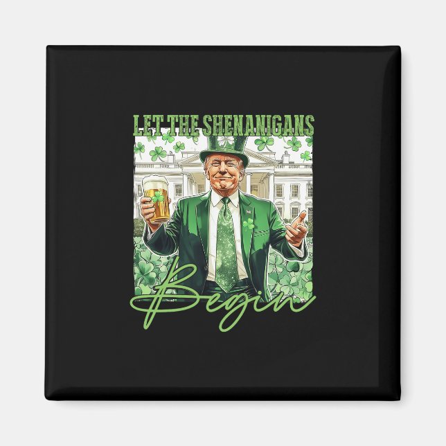 Let The Shenanigans Begin Trump St Patrick's Day  Magnet (Front)