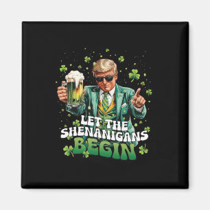 Let The Shenanigans Begin Trump St Patrick's Day _ Magnet