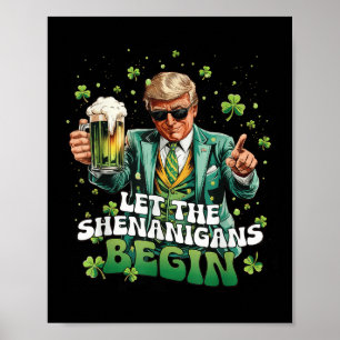 Let The Shenanigans Begin Trump St Patricks Day  Poster