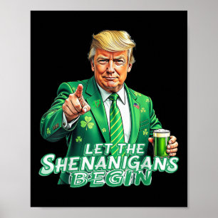 Let The Shenanigans Begin Trump St Pattys Day Poster