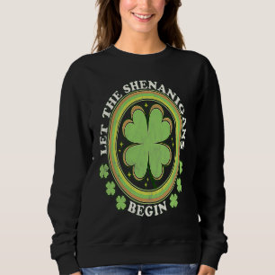 Let the shenanigans begin with shamrocks for St Pa Sweatshirt